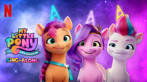 Watch My Little Pony: A New Generation: Sing-Along | Netflix Official Site